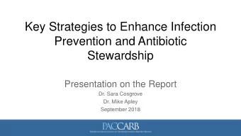 Key Strategies to Enhance Infection  Prevention and Antibiotic  Stewardship  Presentation on the