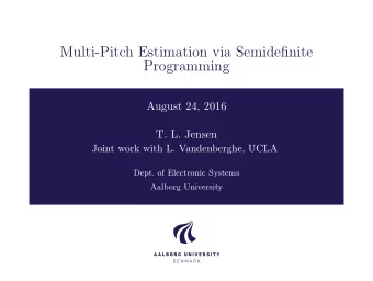 Multi-Pitch Estimation via Semidefinite  Programming  August 24, 2016  T. L. Jensen  Joint work