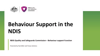 Behaviour Support in the  NDIS  NDIS Quality and Safeguards Commission  Behaviour support