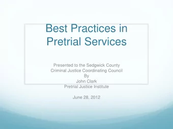 Pretrial Services  Presented to the Sedgwick County  Criminal Justice Coordinating Council  By
