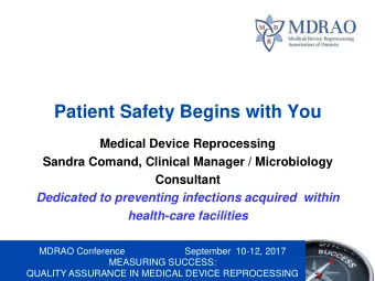 Patient Safety Begins with You  Medical Device Reprocessing  Sandra Comand, Clinical Manager /