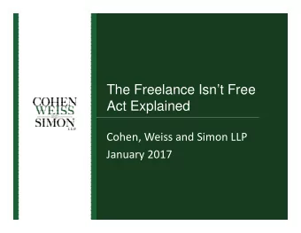 The Freelance Isnt Free  Act Explained  Cohen, Weiss and Simon LLP  January 2017  Table of