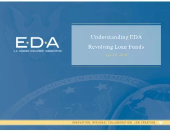 Understanding EDA  Revolving Loan Funds  April 9, 2019  1  Agenda  RLF PROGRAM OVERVIEW AND RISK