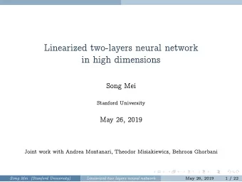 Linearized two-layers neural network  in high dimensions  Song Mei  Stanford University  May 26,