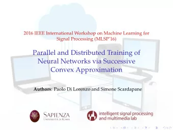 Parallel and Distributed Training of  Neural Networks via Successive  Convex Approximation Authors
