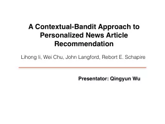 A Contextual-Bandit Approach to  Personalized News Article  Recommendation  Lihong li, Wei Chu,