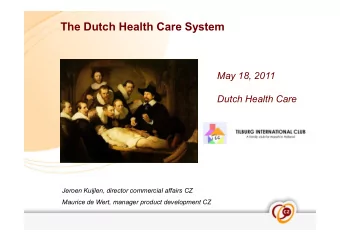The Dutch Health Care System  May 18, 2011  Dutch Health Care  Jeroen Kuijlen, director commercial