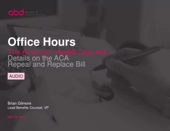 Office Hours  The American Health Care Act:  Details on the ACA  Repeal and Replace Bill  AUDIO