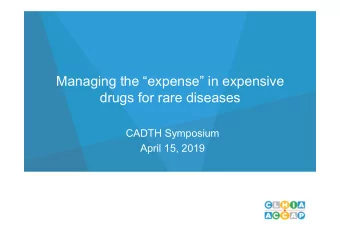 Managing the expense in expensive  drugs for rare diseases  CADTH Symposium  April 15, 2019
