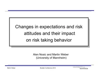 Changes in expectations and risk  attitudes and their impact  on risk taking behavior  Alen Nosic