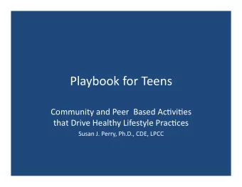Playbook  for  Teens    Community  and  Peer    Based  Ac8vi8es    that