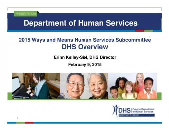Department of Human Services  2015 Ways and Means Human Services Subcommittee  DHS Overview  Erinn