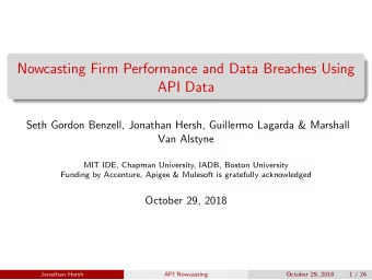 Nowcasting Firm Performance and Data Breaches Using  API Data  Seth Gordon Benzell, Jonathan Hersh,