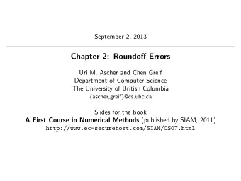 Chapter 2: Roundoff Errors  Uri M. Ascher and Chen Greif  Department of Computer Science  The
