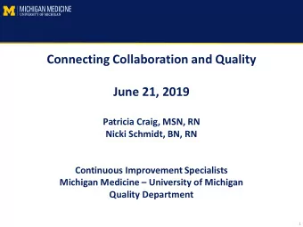 Connecting Collaboration and Quality  June 21, 2019  Patricia Craig, MSN, RN  Nicki Schmidt, BN, RN