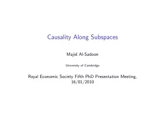 Causality Along Subspaces  Majid Al-Sadoon  University of Cambridge  Royal Economic Society Fifth
