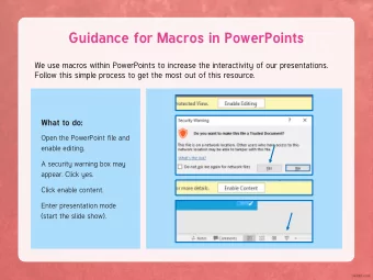 Guidance for Macros in PowerPoints  We use macros within PowerPoints to increase the interactivity
