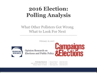 2016 Election:  Polling Analysis  What Other Pollsters Got Wrong  What to Look For Next  February