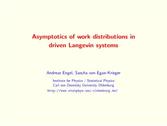 Asymptotics of work distributions in  driven Langevin systems  Andreas Engel, Sascha von