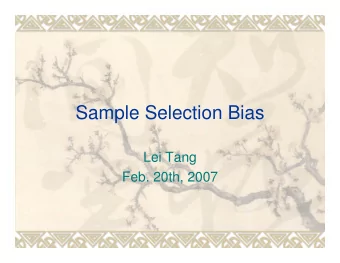Sample Selection Bias  Lei Tang  Feb. 20th, 2007  Classical ML vs. Reality  Training data and