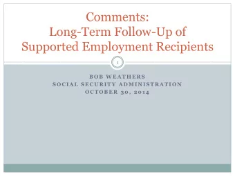 Comments:  Long-Term Follow-Up of  Supported Employment Recipients  1  B O B  W E A T H E R S  S O