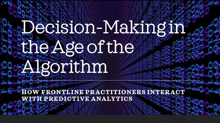 de deci cision makingin in the age of of the
