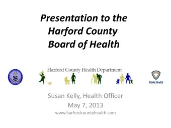 Harford County  Board of Health  Susan Kelly, Health Officer  May 7, 2013