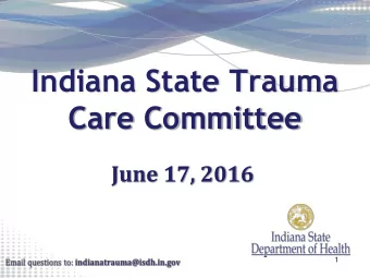 Indiana State Trauma  Care Committee  June 17, 2016  1  Updates Katie Hokanson , Trauma and Injury