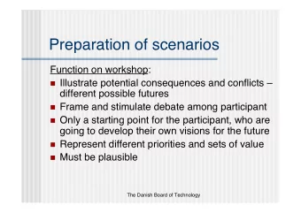 Preparation of scenarios  Function on workshop:  Illustrate potential consequences and conflicts