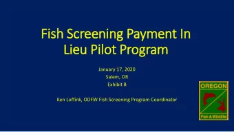 Fish Scr  Screening  g Paym  yment I  t In  Lieu P  Pilot P  Progr  gram  am  January 17, 2020