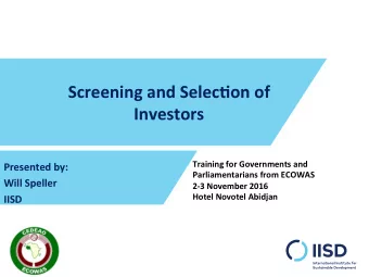 Screening  and  Selec,on  of    Investors    Training  for  Governments