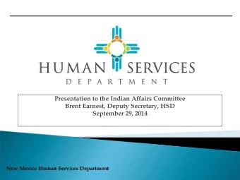 Presentation to the Indian Affairs Committee  Brent Earnest, Deputy Secretary, HSD  September 29,