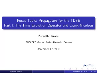 Focus Topic: Propagators for the TDSE  Part I: The Time-Evolution Operator and Crank-Nicolson