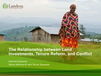 The Relationship between Land  Investments, Tenure Reform, and Conflict  Deborah Espinosa  Senior