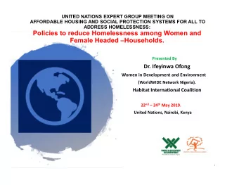 Policies to reduce Homelessness among Women and  Female Headed Households.  Presented By  Dr.