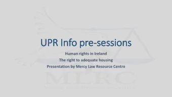 UPR In  Info pre-sessions  Human rights in Ireland  The right to adequate housing  Presentation by