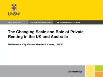 The Changing Scale and Role of Private  Renting in the UK and Australia  Hal Pawson, City Futures