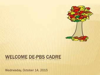 WELCOME DE-PBS CADRE  Wednesday, October 14, 2015 TEAM SUPPORT  HOW DO WE MAKE IT WORK?  The