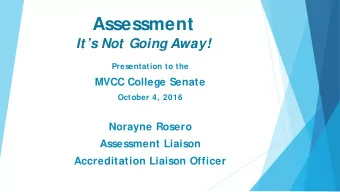 Assessment  Its Not Going Away!  Presentation to the  MVCC College Senate  October 4, 2016