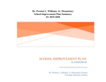 Dr. Preston L. Williams. Jr. Elementary  School Improvement Plan Summary  SY 2019-2020  School