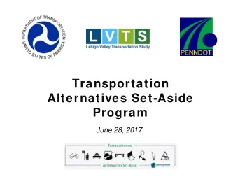 Transportation  Alternatives Set-Aside  Program  June 28, 2017  What is Transportation Alternatives