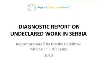 DIAGNOSTIC REPORT ON UNDECLARED WORK IN SERBIA  Report prepared by Branko Radulovic  with Colin C