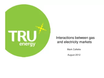 Interactions between gas and electricity markets  Mark Collette  August 2012  Private and