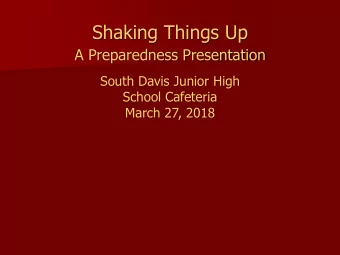 Shaking Things Up  A Preparedness Presentation  South Davis Junior High  School Cafeteria  March