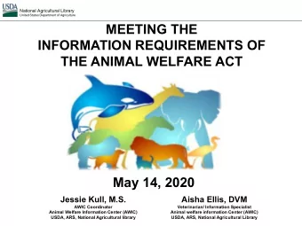 MEETING THE  INFORMATION REQUIREMENTS OF  THE ANIMAL WELFARE ACT  May 14, 2020  Jessie Kull, M.S.