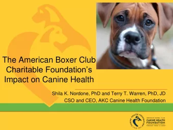 Charitable Foundations Impact on Canine Health  Shila K. Nordone, PhD and Terry T. Warren, PhD,