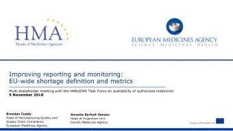 Improving reporting and monitoring:  EU-wide shortage definition and metrics  Multi-stakeholder