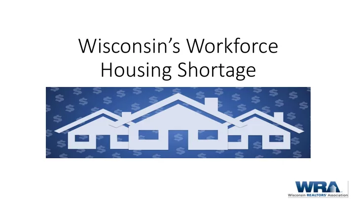 wisconsin s workforce housing shortage workforce housing