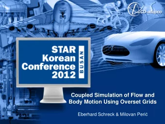 Coupled Simulation of Flow and  Body Motion Using Overset Grids Eberhard Schreck &amp; Milovan Peri