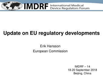 Update on EU regulatory developments  Erik Hansson  European Commission  IMDRF  14  18-20